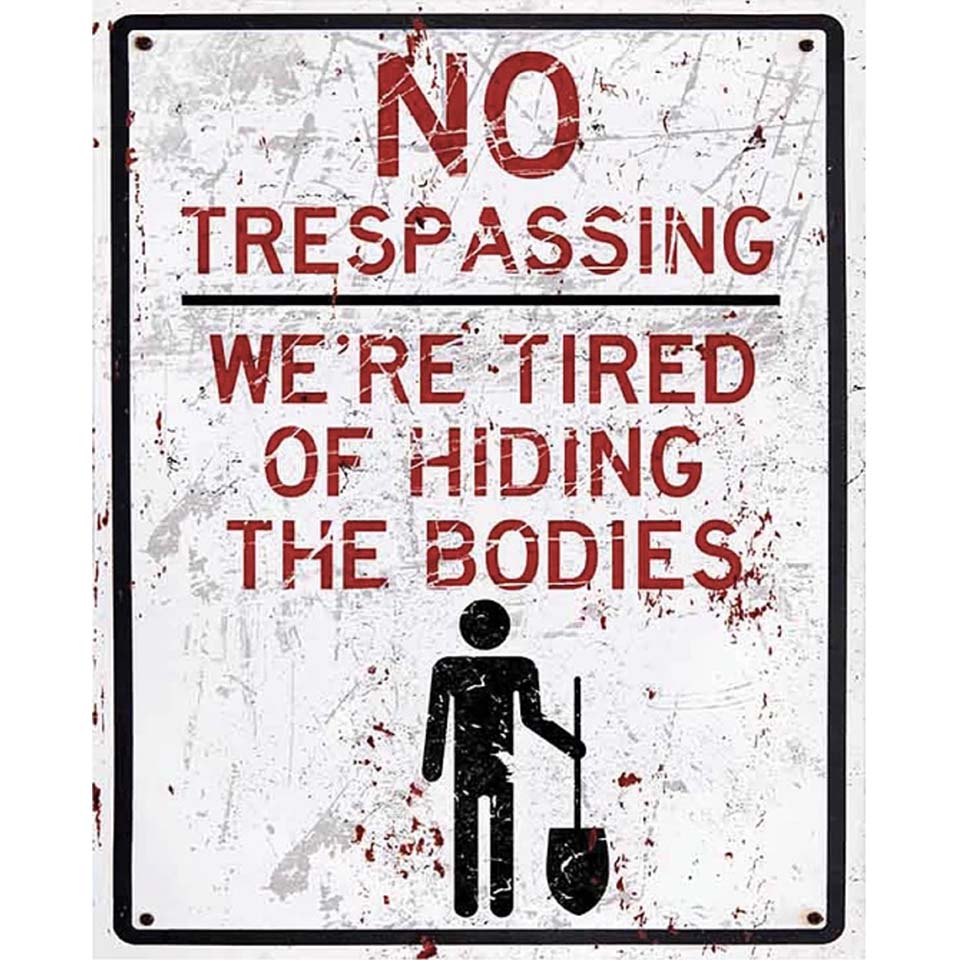 No Trespassing Hide Bodies Metal Sign - 15" X 12"