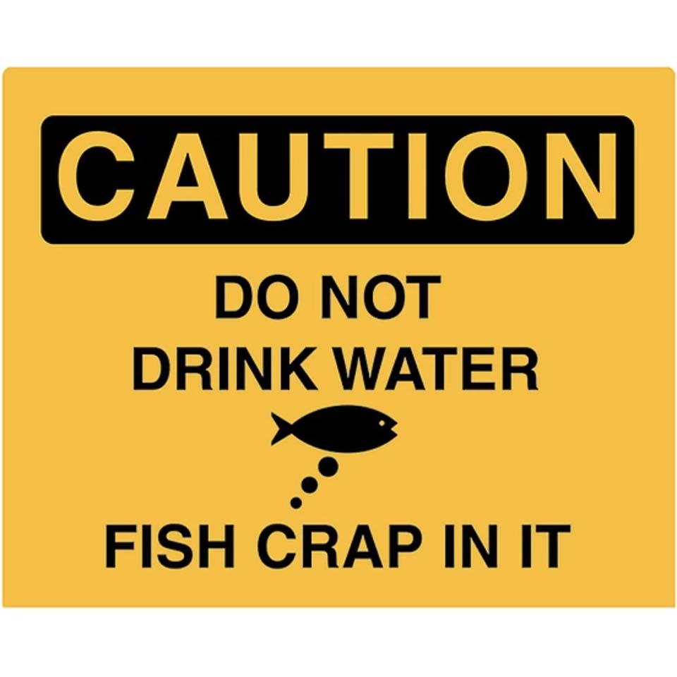 Caution Don't Drink Water Metal Sign - 15" X 12"